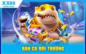 Bắn Cá Đổi Thưởng