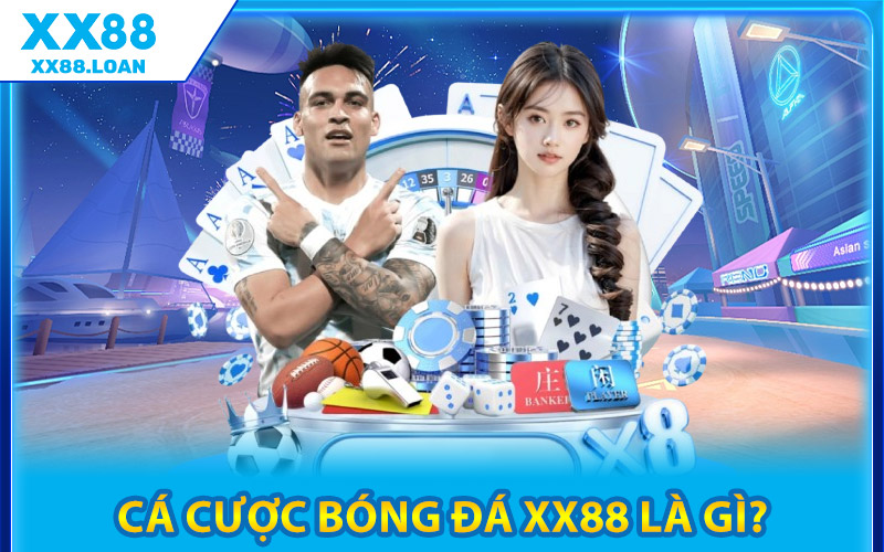 Cá Cược Bóng Đá XX88 Là Gì?