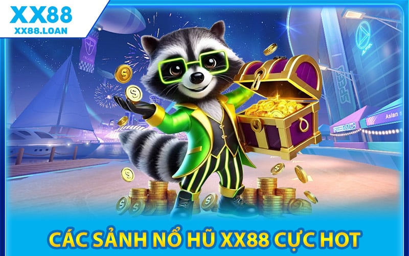 Các Sảnh Nổ Hũ XX88 Cực Hot
