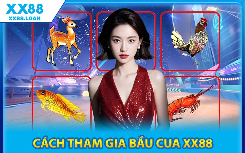Cách Tham Gia Bầu Cua XX88