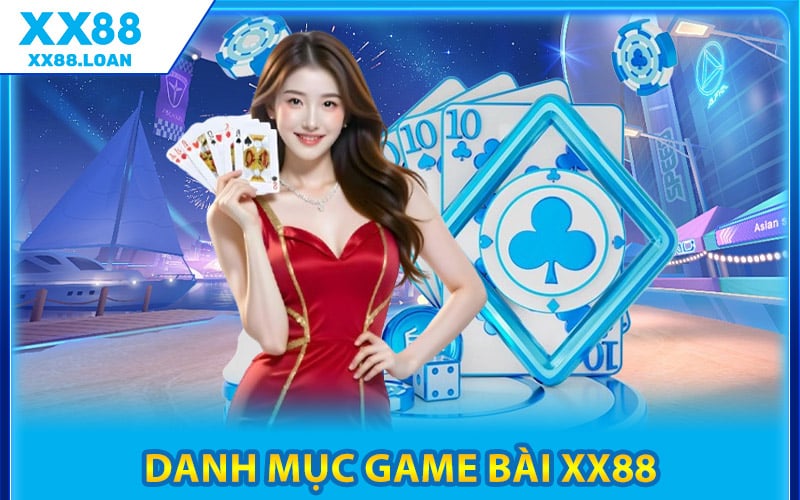 Danh Mục Game Bài XX88