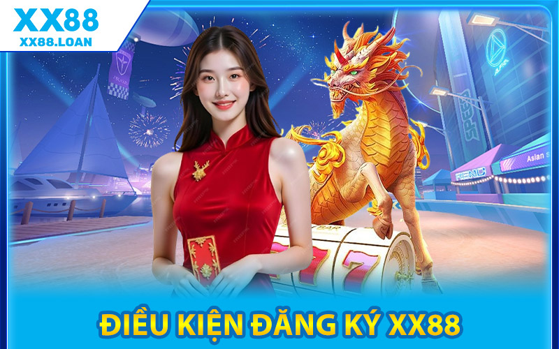 Điều Kiện Và Quy Tắc Đăng Ký XX88