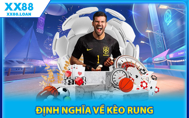Kèo Rung Là Gì? Học Ngay Cách Bắt Kèo Cực Phẩm Tại XX88 1 Định Nghĩa Về Kèo Rung