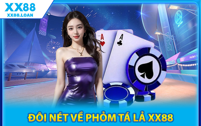Phỏm Tá Lả XX88 – Cách Chơi Luật Và Bước Tham Gia Cơ Bản 1 Đôi Nét Về Phỏm Tá Lả XX88