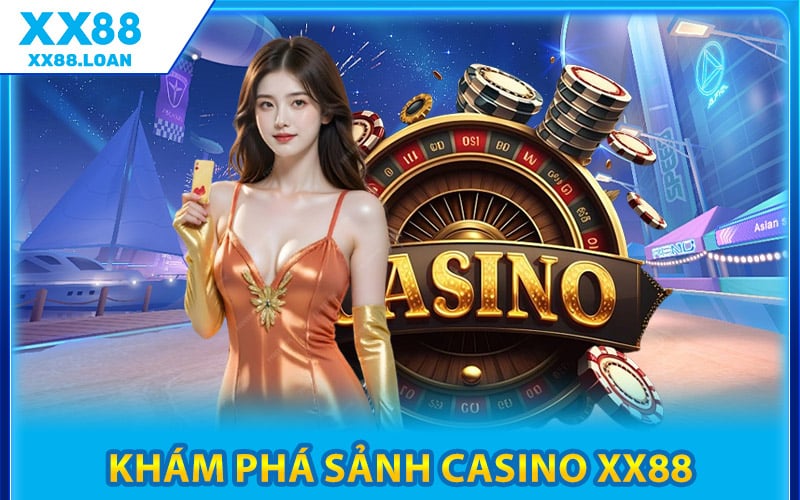 Khám Phá Sảnh Casino XX88