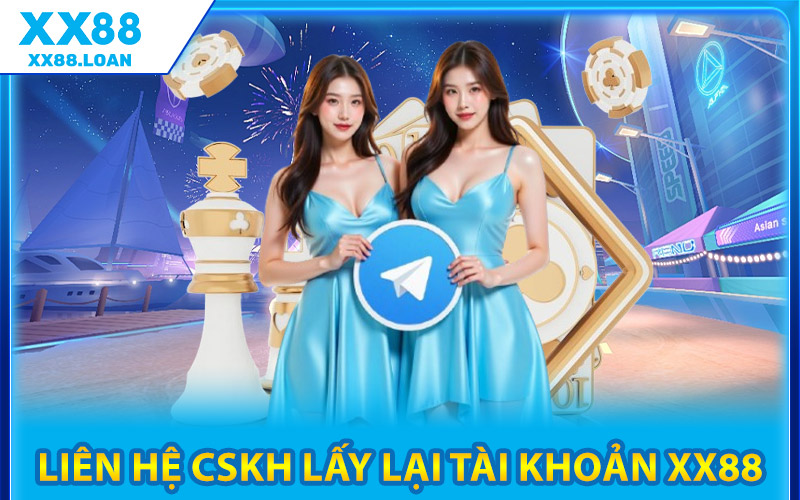 Liên Hệ CSKH Lấy Lại Tài Khoản XX88