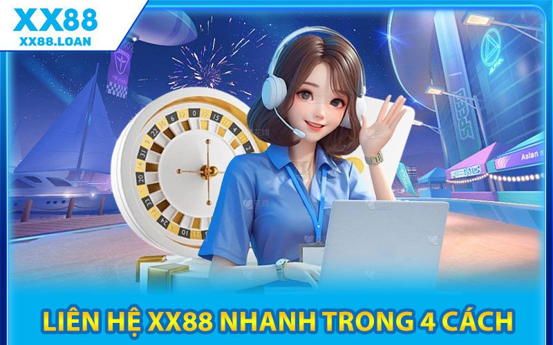Liên Hệ XX88 – Kênh Giao Tiếp Trực Tiếp Với Bộ Phận CSKH 2 Liên Hệ XX88 Nhanh Trong 4 Cách
