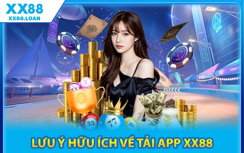 Lưu Ý Hữu Ích Về Tải App XX88