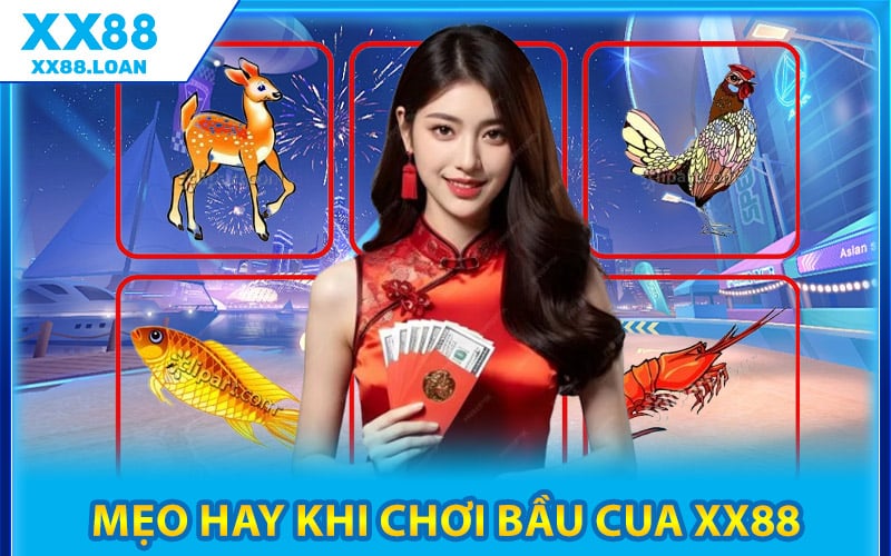 Mẹo Hay Khi Chơi Bầu Cua XX88