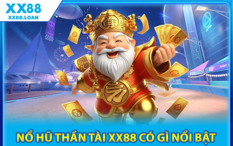 Nổ Hũ Thần Tài XX88 Có Gì Nổi Bật