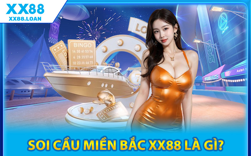 Soi Cầu Miền Bắc XX88 Là Gì?