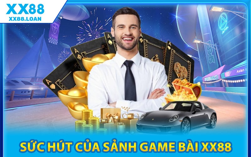 Sức Hút Của Sảnh Game Bài XX88