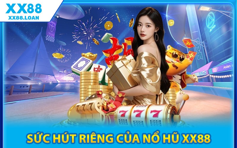 Sức Hút Riêng Của Nổ Hũ XX88