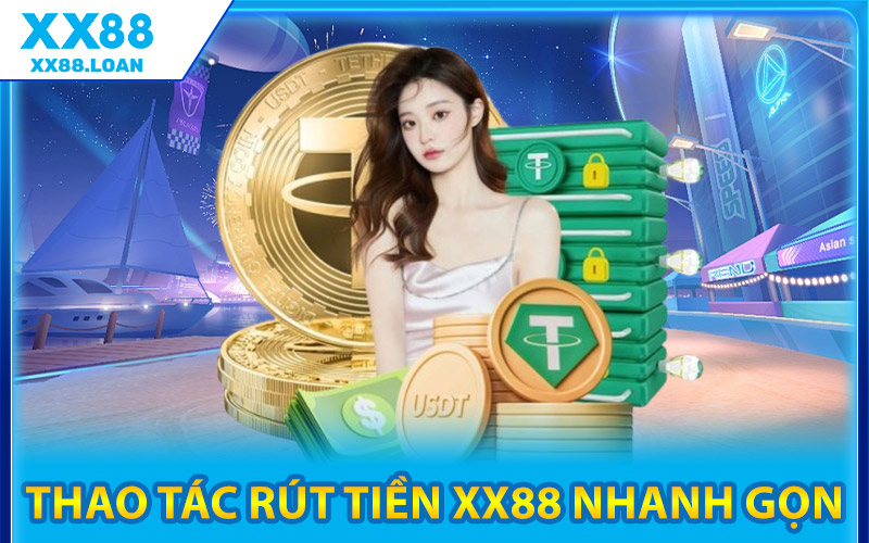 Thao Tác Rút Tiền XX88 Nhanh Gọn
