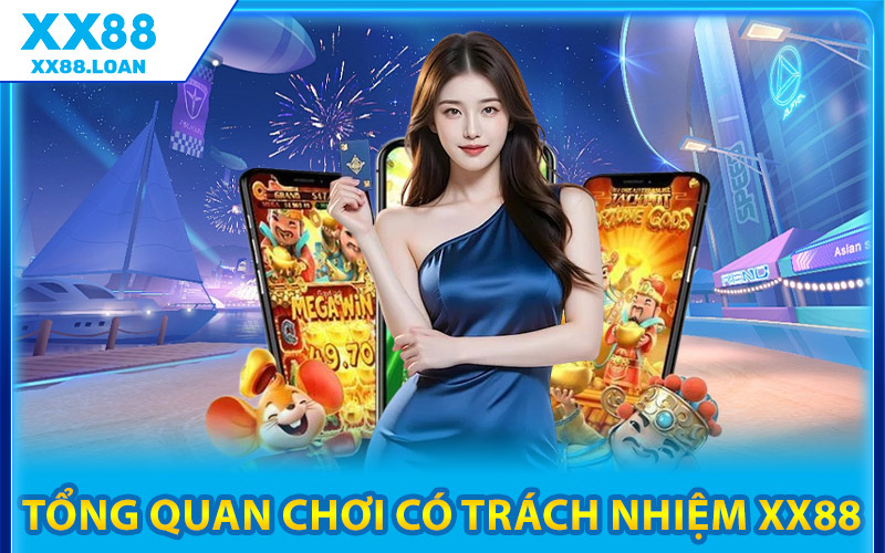 Tổng Quan Chơi Có Trách Nhiệm XX88